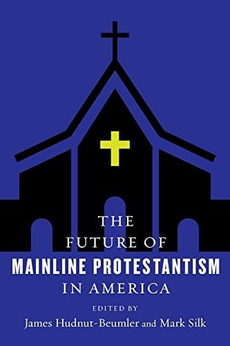 The Future of Mainline Protestantism in America