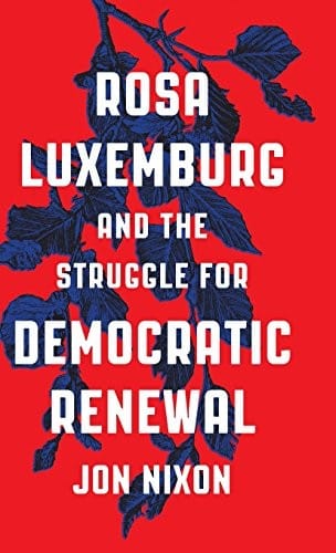 Rosa Luxemburg and the Struggle for Democratic Renewal