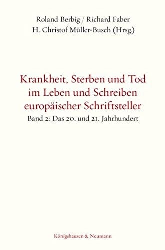 Krankheit, Sterben und Tod im Leben und Schreiben europäischer Schriftsteller, Band 2 : Band 2