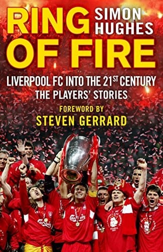 Ring of Fire : Liverpool FC Into the 21st Century