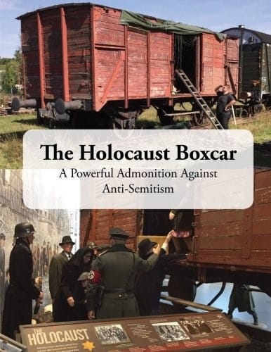 The Holocaust Boxcar - A Powerful Admonition Against ­Anti-Semitism