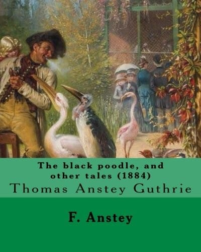 The black poodle, and other tales  . By : F. Anstey