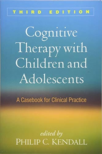 Cognitive Therapy with Children and Adolescents, Third Edition