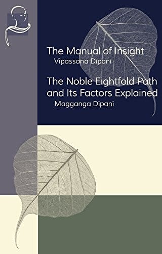 The Manual of Insight and The Noble Eightfold Path and Its Factors Explained