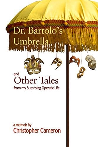 Dr. Bartolo's Umbrella and Other Tales From My Surprising Operatic Life