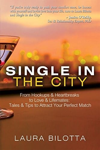 Single in the City : From Hookups & Heartbreaks to Love & Lifemates