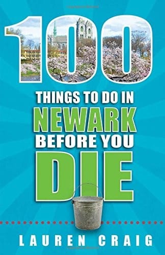 100 Things to Do in Newark Before You Die