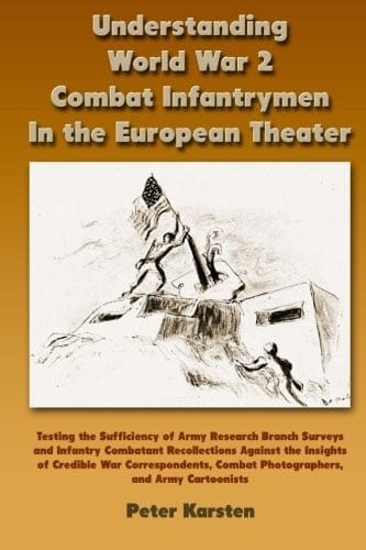 Understanding World War 2 Combat Infantrymen In the European Theater