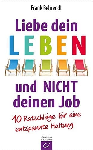 Liebe dein Leben und nicht deinen Job.