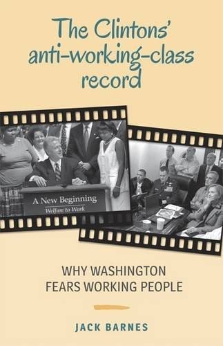 The Clintons' anti-working-class record