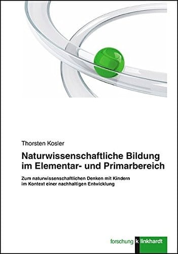 Naturwissenschaftliche Bildung im Elementar- und Primarbereich