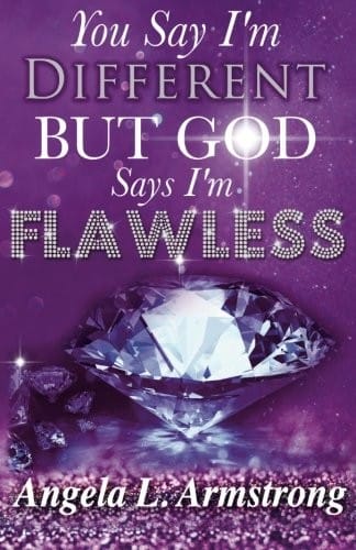 You Say I'm Different, But God Says I'm Flawless