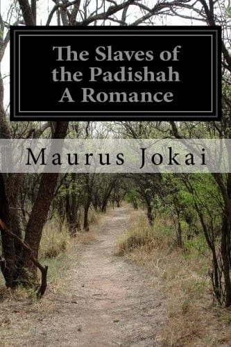 The Slaves of the Padishah A Romance