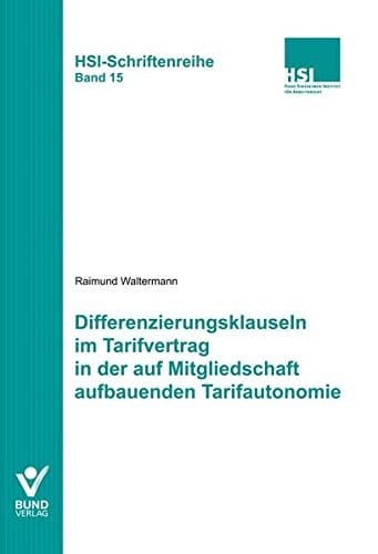 Differenzierungsklauseln im Tarifvertrag in der auf Mitgliedschaft aufbauenden Tarifautonomie