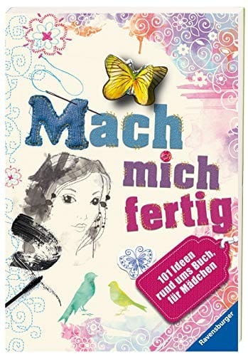 Mach mich fertig! 101 Ideen rund ums Buch für Mädchen