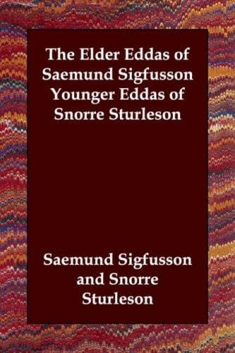 The Elder Eddas of Saemund Sigfusson     Younger Eddas of Snorre Sturleson