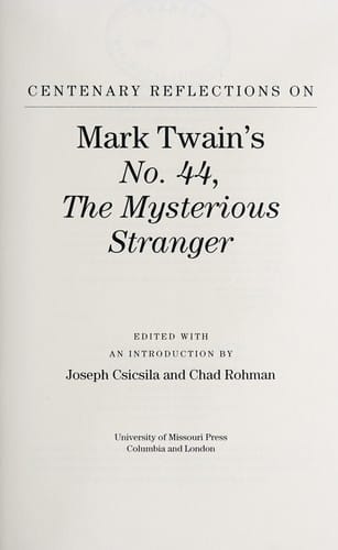 Centenary reflections on Mark Twain's No. 44, the mysterious stranger