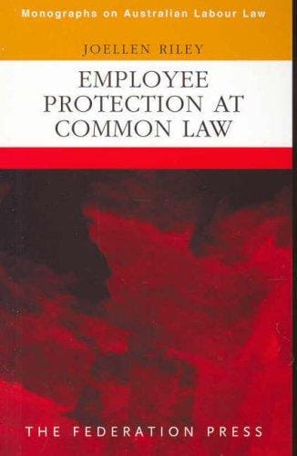 Employee Protection at Common Law (Monographs on Australian Labour Law)