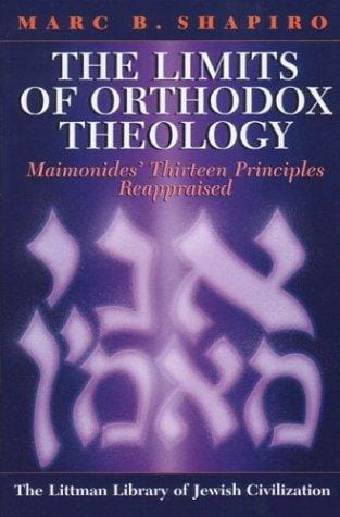 LIMITS OF ORTHODOX THEOLOGY: MAIMONIDES' THIRTEEN PRINCIPLES REAPPRAISED