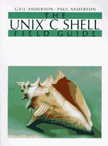 The UNIX C shell field guide