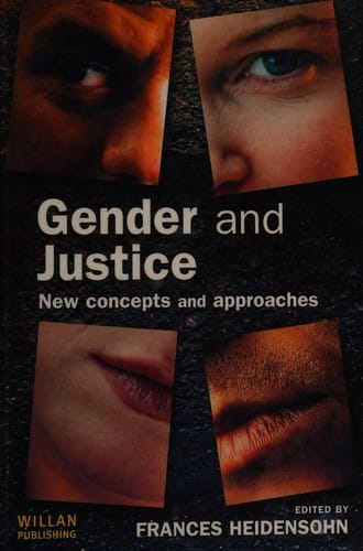 GENDER AND JUSTICE: NEW CONCEPTS AND APPROACHES; ED. BY FRANCES HEIDENSOHN