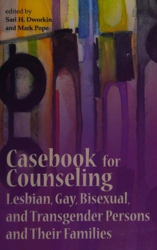 Casebook for counseling lesbian, gay, bisexual, and transgender persons and their families