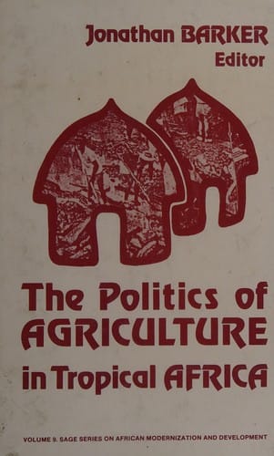 The Politics of agriculture in tropical Africa