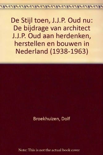 De Stijl toen, J.J.P. Oud nu