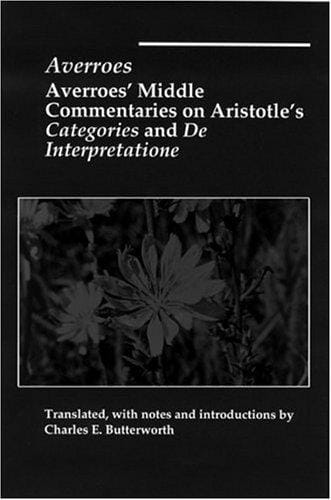 Averroës' middle commentaries on Aristotle's Categories and De interpretatione