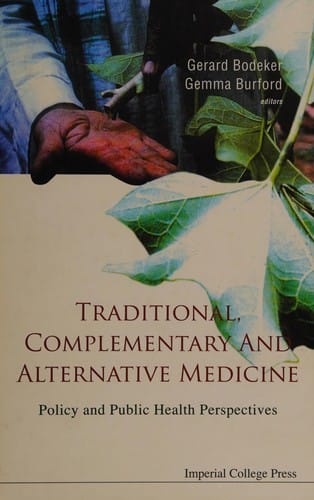TRADITIONAL, COMPLEMENTARY AND ALTERNATIVE MEDICINE: POLICY AND PUBLIC HEALTH...; ED. BY GERARD BODEKER