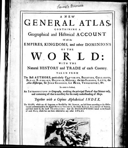 A new general atlas, containing a geographical and historical account of all the empires, kingdoms, and other dominions of the world
