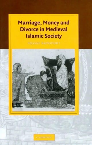 MARRIAGE, MONEY AND DIVORCE IN MEDIEVAL ISLAMIC SOCIETY