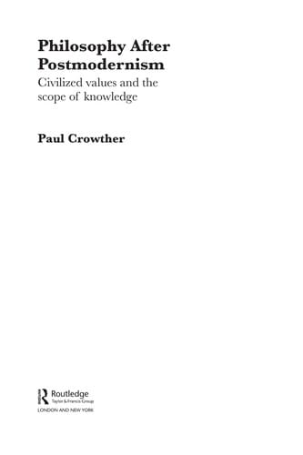 PHILOSOPHY AFTER POSTMODERNISM: CIVILIZED VALUES AND THE SCOPE OF KNOWLEDGE