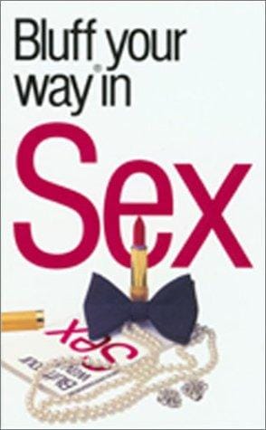 The Bluffer's Guide to Sex