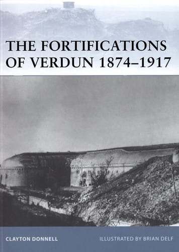 THE FORTIFICATIONS OF VERDUN 1874 - 1917