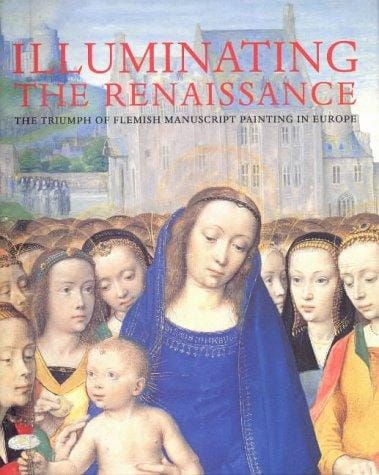 ILLUMINATING THE RENAISSANCE: THE TRIUMPH OF FLEMISH MANUSCRIPT PAINTING IN EUROPE