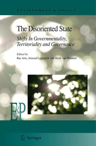 The Disoriented State: Shifts in Governmentality, Territoriality and Governance