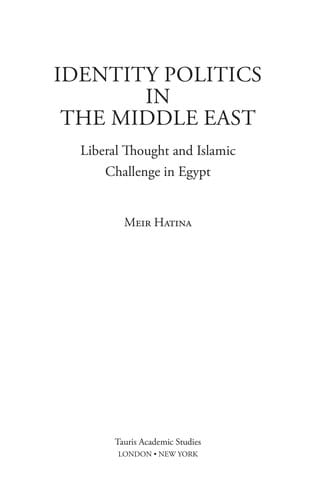 IDENTITY POLITICS IN THE MIDDLE EAST: LIBERAL THOUGHT AND ISLAMIC CHALLENGE IN EGYPT