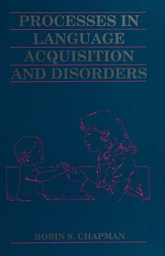 Processes in language acquisition and disorders