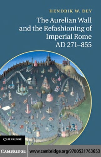 The Aurelian wall and the refashioning of imperial Rome, A.D. 271-855