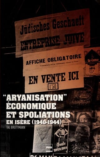 Aryanisation économique et spoliations en Isère, 1940-1944
