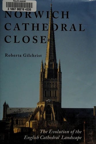 NORWICH CATHEDRAL CLOSE: THE EVOLUTION OF THE ENGLISH CATHEDRAL LANDSCAPE
