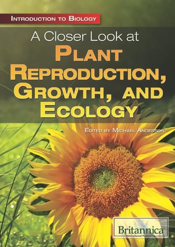 A closer look at plant reproduction, growth, and ecology