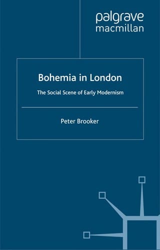 BOHEMIA IN LONDON: THE SOCIAL SCENE OF EARLY MODERNISM