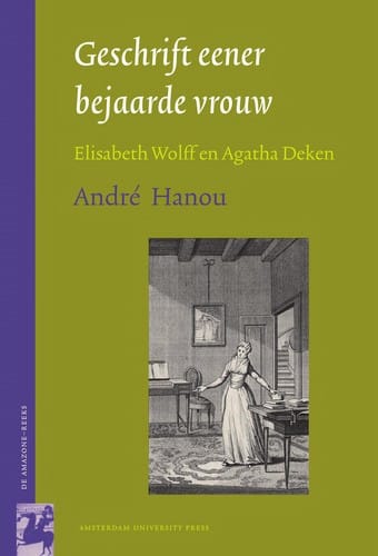 Geschrift eener bejaarde vrouw : Betje Wolff en Agatha Deken