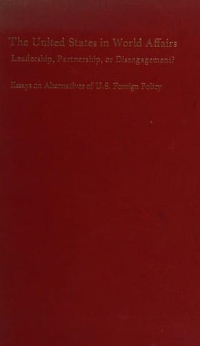 The United States in world affairs: leadership, partnership, or disengagement?