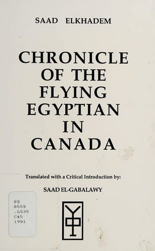 Chronicle of the Flying Egyptian in Canada / Tarikh Hayat al-Misri al-Ta'ir fi Kanada