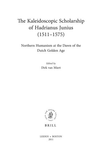 The kaleidoscopic scholarship of Hadrianus Junius (1511-1575)