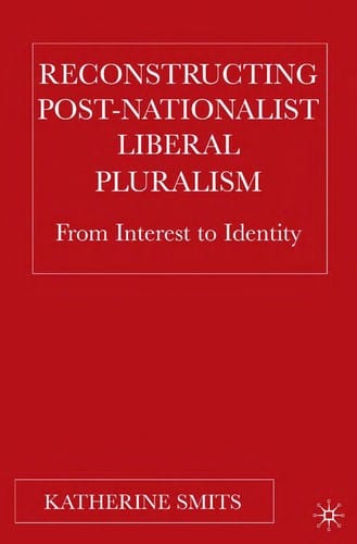 RECONSTRUCTING POST-NATIONALIST LIBERAL PLURALISM: FROM INTEREST TO IDENTITY