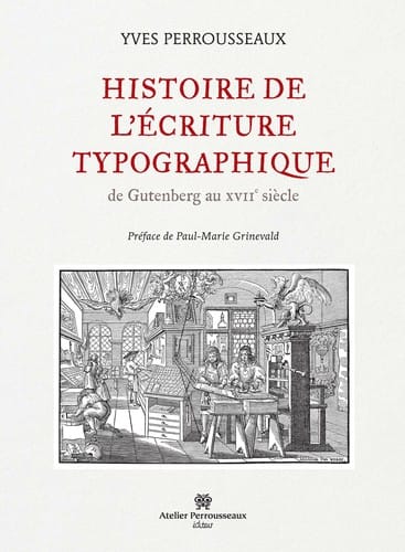 Histoire de l'e criture typographique de Gutenberg au XVIIe sie  cle